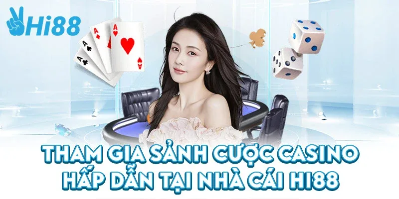 Tham gia sảnh cược Casino hấp dẫn tại nhà cái Hi88